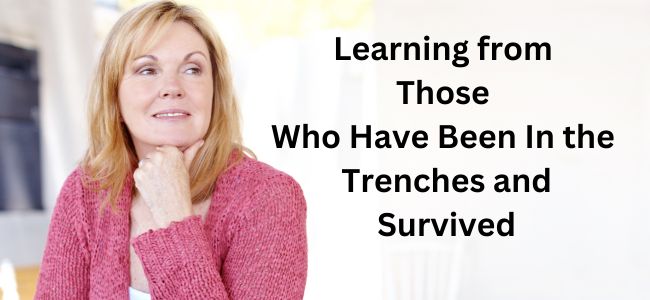Learning from those who have been in the trenches and survived