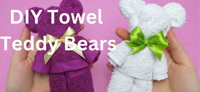 DIY Towel Teddy Bears