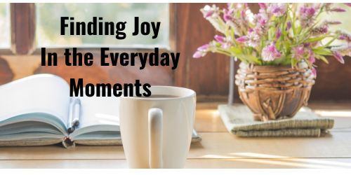 Finding Joy in the Everyday Moments